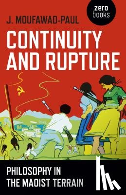 Moufawad–paul, J. - Continuity and Rupture – Philosophy in the Maoist Terrain
