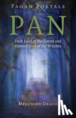 Draco, Melusine - Pagan Portals – Pan – Dark Lord of the Forest and Horned God of the Witches