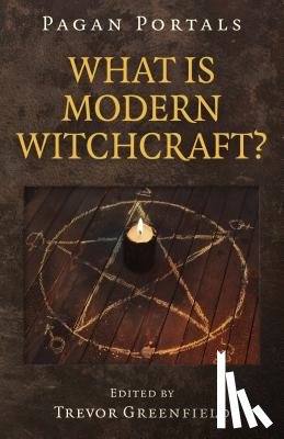 Greenfield, Trevor - Pagan Portals - What is Modern Witchcraft?