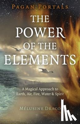 Draco, Melusine - Pagan Portals - The Power of the Elements