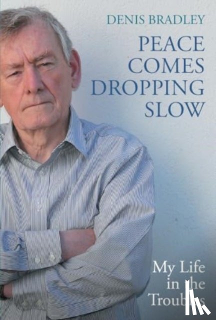 Bradley, Denis - Peace Comes Dropping Slow