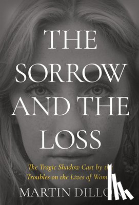 Dillon, Martin - The Sorrow and the Loss