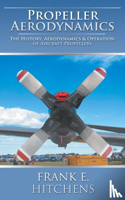 Hitchens, Frank E - Propeller Aerodynamics