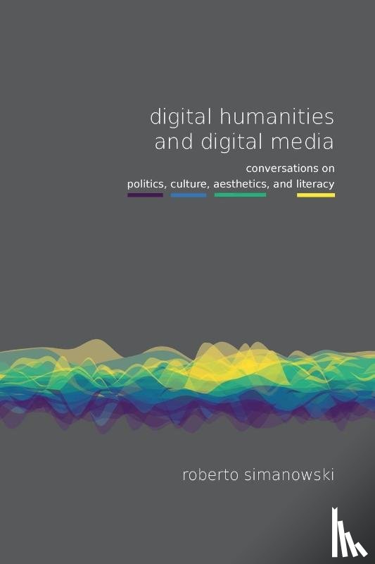 Simanowski, Roberto - Digital Humanities and Digital Media
