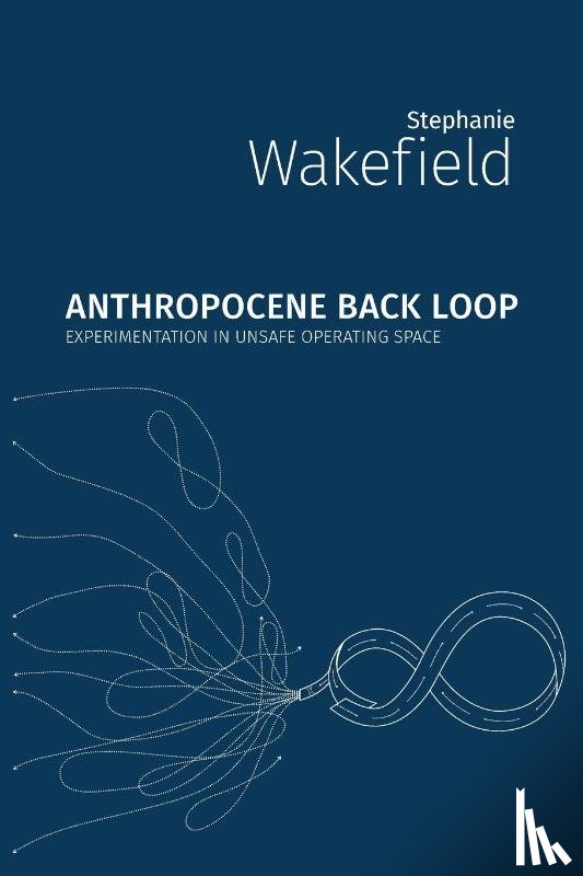 Wakefield, Stephanie - Anthropocene Backloop