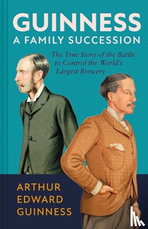 Guinness, Arthur Edward, Hart, Antonia - Guinness: A Family Succession