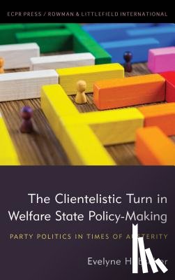 Hubscher, Evelyne - The Clientelistic Turn in Welfare State Policy-Making