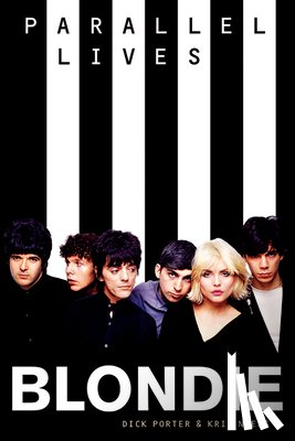 Needs, Kris, Porter, Dick - Blondie: Parallel Lives Revised Edition