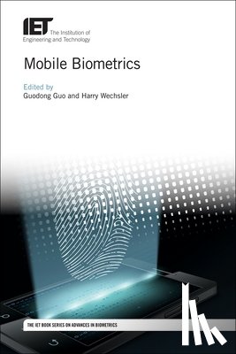 Guodong (Associate Professor, West Virginia University, Department of Computer Science and Electrical Engineering, USA) Guo, Harry (Professor of Computer Science, George Mason University, Department of Computer Science, USA) Wechsler - Mobile Biometrics