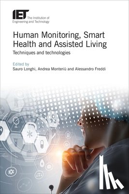 Sauro Longhi, Andrea Monteriu, Alessandro Freddi - Human Monitoring, Smart Health and Assisted Living