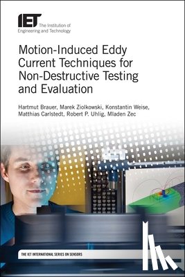 Brauer, Hartmut (Technische Universitat Ilmenau, Ziolkowski, Marek (West Pomeranian University of Technology, Weise, Konstantin (Technische Universitat Ilmenau, Carlstedt, Matthias (Kompass GmbH - Motion-Induced Eddy Current Techniques for Non-Destructive Testing and Evaluation