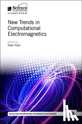OEzgur (Associate Professor, Middle East Technical University (METU), Department of Electrical and Electronics Engineering, Ankara, Turkey) Ergul - New Trends in Computational Electromagnetics