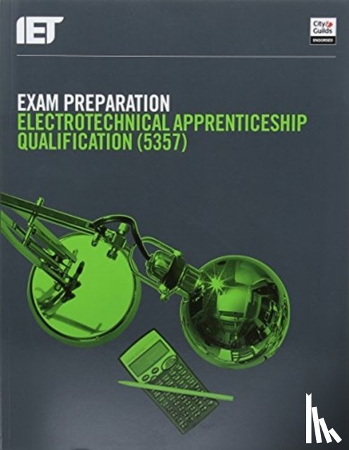 The Institution of Engineering and Technology, City & Guilds - Exam Preparation: Electrotechnical Apprenticeship Qualification (5357)