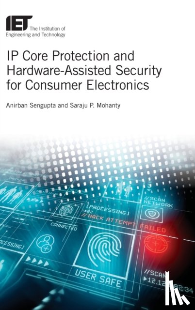 Sengupta, Anirban (Associate Professor, Mohanty, Saraju P. (Tenured Full Professor - IP Core Protection and Hardware-Assisted Security for Consumer Electronics