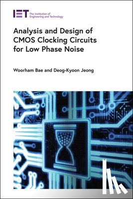Woorham, Deog-Kyoon - Analysis and Design of CMOS Clocking Circuits For Low Phase Noise