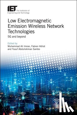 Muhammad Ali (Professor, University of Glasgow, UK) Imran, Fabien (Lecturer, University of Surrey, Institute for Communication Systems (ICS), UK) Heliot, Yusuf Abdulrahman (Research Associate, University of Glasgow, UK) Sambo - Low Electromagnetic Emission Wireless Network Technologies