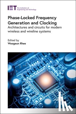 Woogeun (Professor, Tsinghua University, Institute of Microelectronics and the Department of Microelectronics and Nanoelectronics, China) Rhee - Phase-Locked Frequency Generation and Clocking