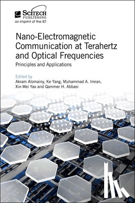 Akram (Queen Mary University of London (QMUL), School of Electronic Engineering and Computer Science, UK) Alomainy, Ke (Assistant Professor, Northwestern Polytechnical University, School of Marine Science and Technology, Xi'an, China) Yang - Nano-Electromagnetic Communication at Terahertz and Optical Frequencies