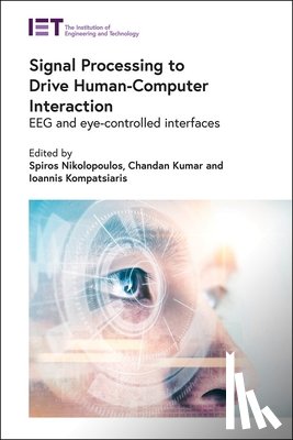Spiros (Senior Researcher, Information Technologies Institute (ITI), Centre for Research & Technology Hellas (CERTH), Greece) Nikolopoulos, Chandan (Post-Doctoral Researcher, Institute for Web Science and Technologies, Koblenz, Germany) Kumar - Signal Processing to Drive Human-Computer Interaction