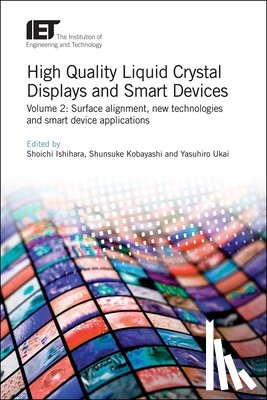 Shoichi (Professor, Osaka Institute of Technology, Japan) Ishihara, Shunsuke (Professor Emeritus, Tokyo University of Agriculture and Technology (TUAT), Japan) Kobayashi, Yasuhiro (Technical Consultant, UDDI (Ukai Display Device Institute), Japan) - High Quality Liquid Crystal Displays and Smart Devices