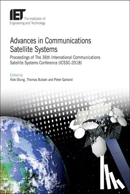 Ifiok (Professor of Satellite Communications, University of South Wales (USW), UK) Otung, Thomas Butash, Peter Garland - Advances in Communications Satellite Systems