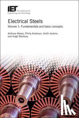 Anthony (Emeritus Professor of Magnetics, Cardiff University, UK) Moses, Philip (Senior Lecturer, Cardiff University, School of Engineering, Magnetics and Materials Group, UK) Anderson, Keith (Honorary Visiting Professor, Cardiff University, UK) - Electrical Steels