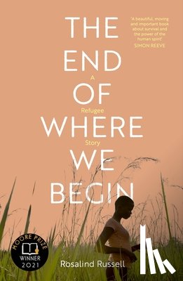 Russell, Rosalind - The End of Where We Begin: A Refugee Story