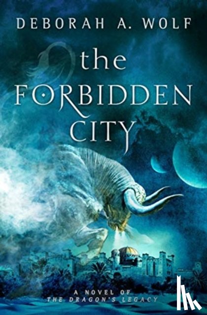Wolf, Deborah A. - The Forbidden City (The Dragon's Legacy Book 2)