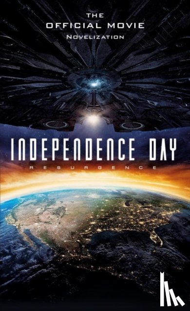 Irvine, Alex - Independence Day: Resurgence: The Official Movie Novelization