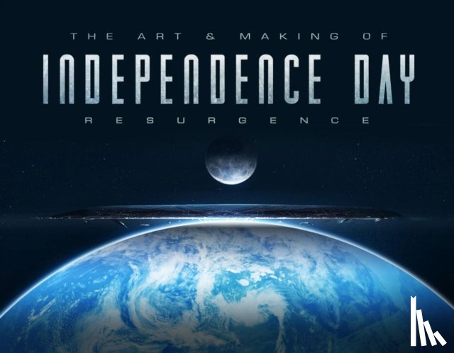 Ward, Simon - The Art & Making of Independence Day Resurgence