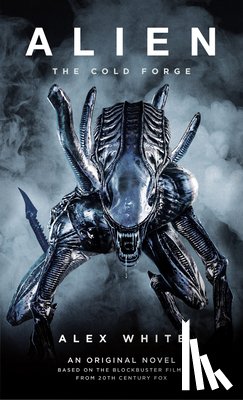 White, Alex - ALIEN THE COLD FORGE