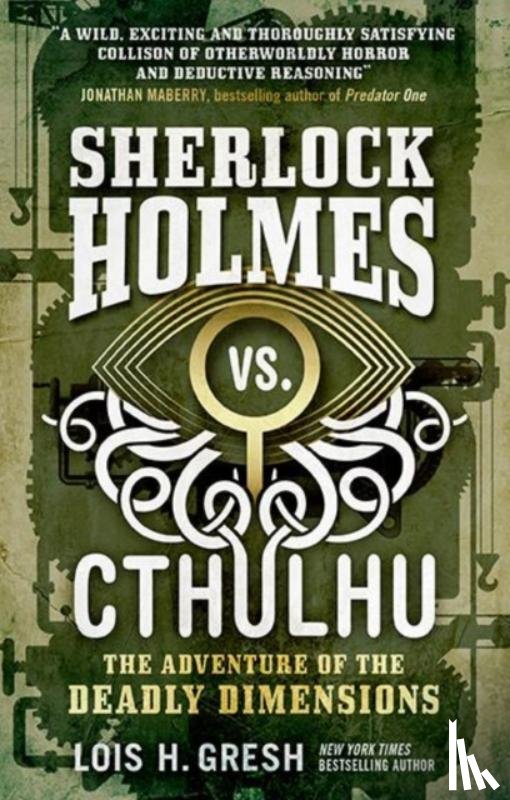 Gresh, Lois H. - Sherlock Holmes vs. Cthulhu: The Adventure of the Deadly Dimensions