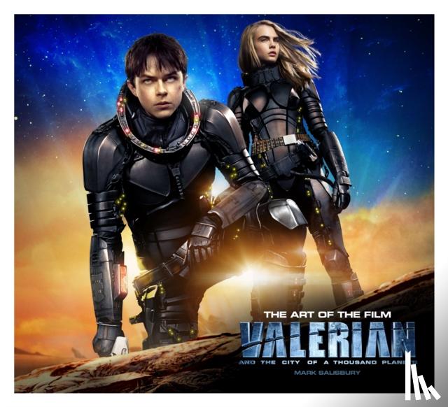 Salisbury, Mark - Valerian and the City of a Thousand Planets The Art of the Film