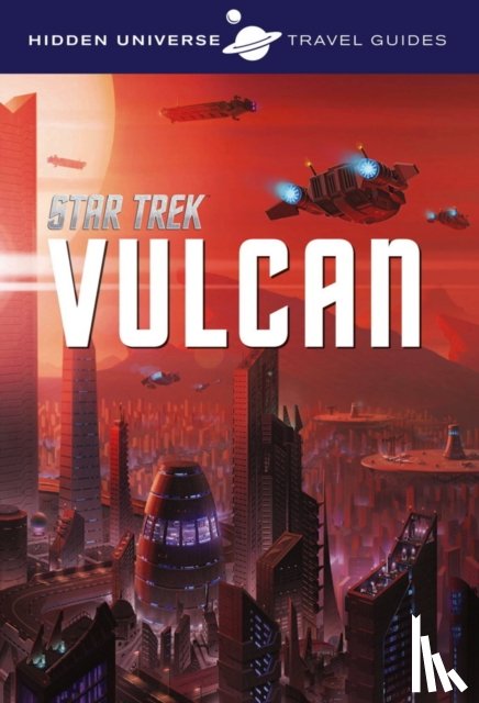 Ward, Dayton - Hidden Universe Travel Guide - Star Trek: Vulcan