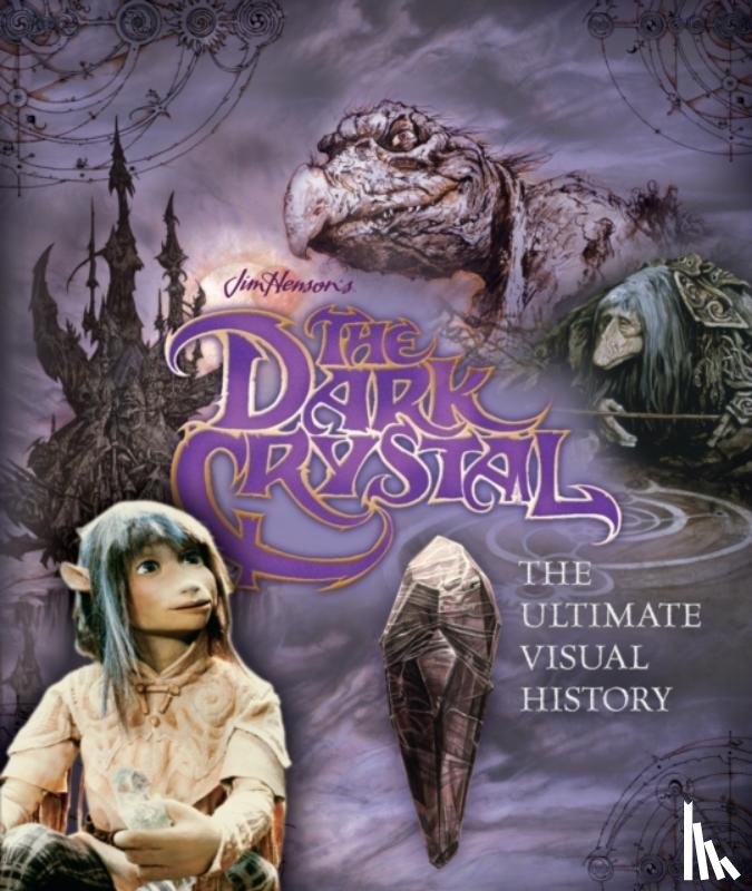 Gaines, Caseen - The Dark Crystal the Ultimate Visual History
