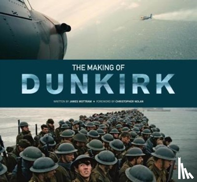 Mottram, James - The Making of Dunkirk