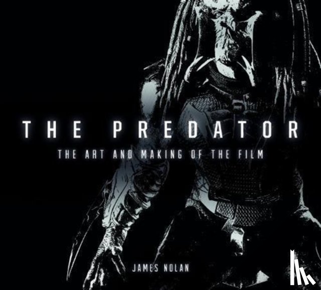 Nolan, James - The Predator: The Art and Making of the Film