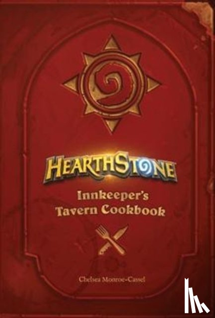 Monroe-Cassel, Chelsea - Hearthstone: Innkeeper's Tavern Cookbook
