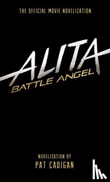 Cadigan, Pat - Alita: Battle Angel - The Official Movie Novelization