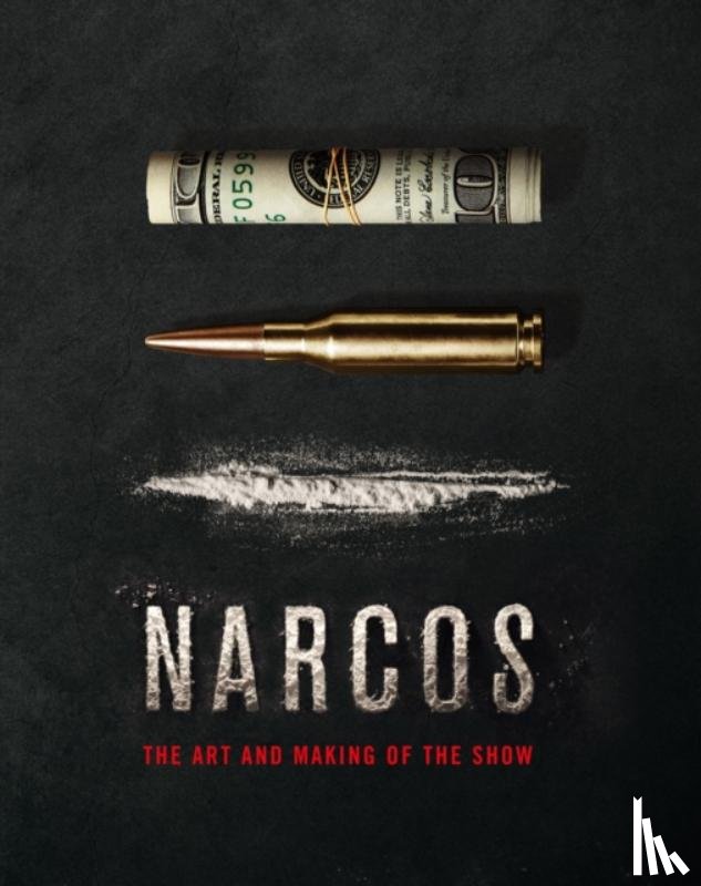 Bond, Jeff - The Art and Making of Narcos