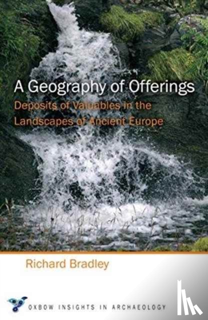 Bradley, Richard - A Geography of Offerings