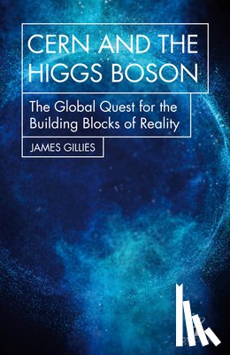 Gillies, James - CERN and the Higgs Boson