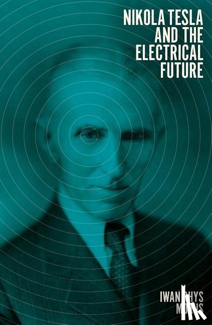 Rhys Morus, Iwan - Nikola Tesla and the Electrical Future