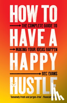 Evans, Bec - How to Have a Happy Hustle
