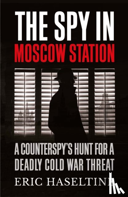 Haseltine, Eric - The Spy in Moscow Station