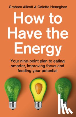 Heneghan, Colette, Allcott, Graham - How to Have the Energy
