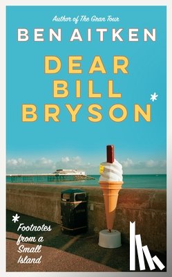 Aitken, Ben - Dear Bill Bryson