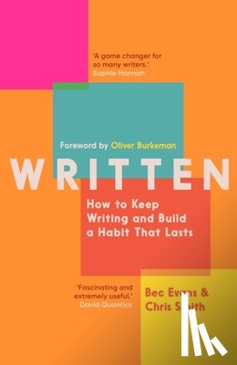 Evans, Bec, Smith, Chris - Written: How to Keep Writing and Build a Habit That Lasts