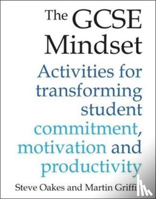 Oakes, Steve, Griffin, Martin - The GCSE Mindset