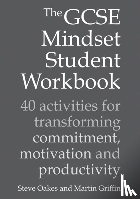 Oakes, Steve, Griffin, Martin - The GCSE Mindset Student Workbook